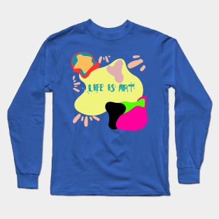 Life is Art Long Sleeve T-Shirt